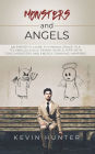 Monsters and Angels: An Empath's Guide to Finding Peace in a Technologically Driven World Ripe with Toxic Monsters and Energy Draining Vampires