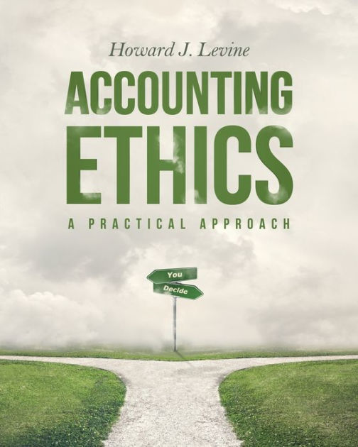 Accounting Ethics A Practical Approach by Howard J Levine, Paperback