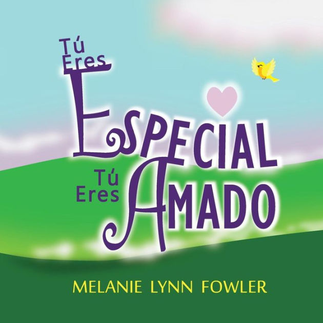Tú Eres Especial Tú Eres Amado (Spanish Edition) You Are Special