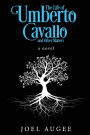 The Life of Umberto Cavallo and Other Matters: a novel