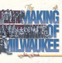 The Making of Milwaukee