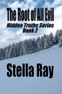 The Root of All Evil: Hidden Truths Series Book 2