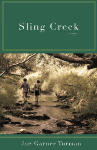 Title: Sling Creek, Author: Joe Garner Turman