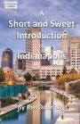 A Short and Sweet Introduction to Indianapolis: a travel guide for Indianapolis