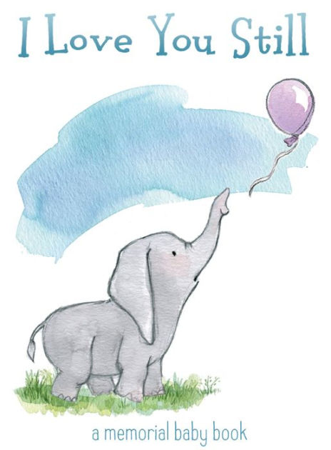 A Memorial Baby Book I Love You Still