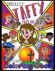 Title: Totally Taffy Taylor Coloring Book: A Kid's Guide to Life the God Way, Author: Lori Wilson