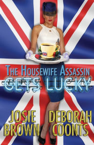 Title: The Housewife Assassin Gets Lucky, Author: Josie Brown