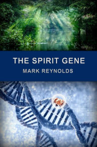 Title: The Spirit Gene, Author: Mark Alan Reynolds