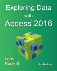 Title: Exploring Data with Access 2016, Author: Larry Rockoff