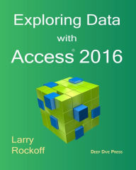 Title: Exploring Data with Access 2016, Author: Larry Rockoff