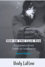 Hop on the Clue Bus: A Common Sense Guide to Leadership 2nd Edition