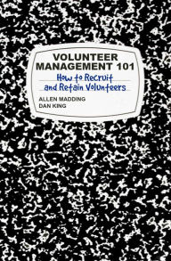 Title: Volunteer Management 101: How to Recruit and Retain Volunteers, Author: Dan King