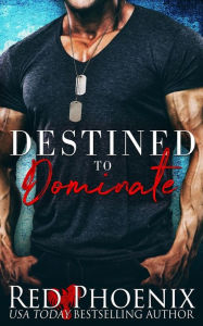 Title: Destined to Dominate, Author: Red Phoenix