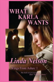 Title: What Karla Wants, Author: Linda J Nelson