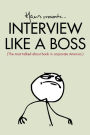 Interview Like A Boss: The most talked about book in corporate America.