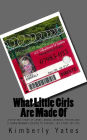 What Little Girls Are Made Of: A riveting story of crime, drugs, murder, prison and a young woman's desire to survive..My story..My life