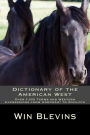 Dictionary of the American West: Over 5,000 Terms and Expressions from AARIGAA! to Zopilote