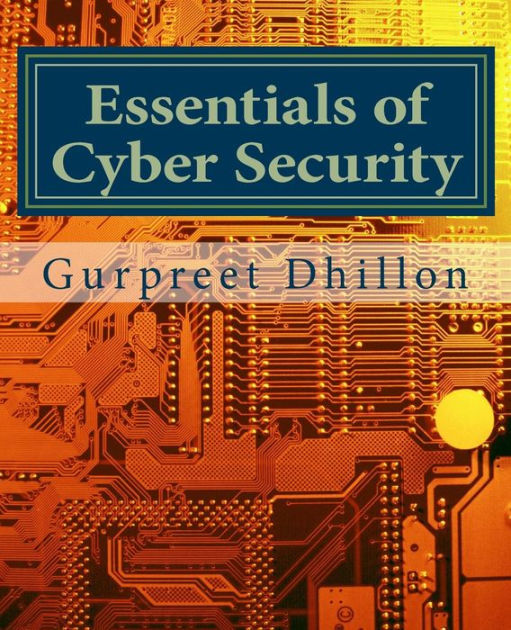 Essentials of Cyber Security by Gurpreet S Dhillon, Paperback Barnes & Noble®