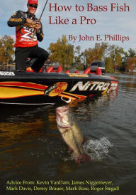 Title: How to Bass Fish Like a Pro, Author: John E. Phillips