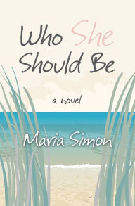 Title: Who She Should Be, Author: Maria Simon