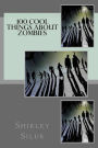 100 Cool Things About Zombies