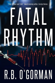 Title: Fatal Rhythm: A Medical Thriller and Christian Mystery, Author: R B O'Gorman