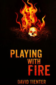 Title: Playing With Fire, Author: David Tienter
