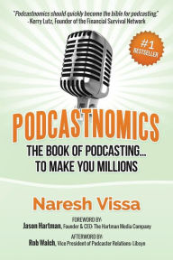 Title: Podcastnomics: The Book of Podcasting... to Make You Millions, Author: Jason Hartman