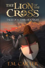 The Lion of the Cross: Tales of A Templar Knight