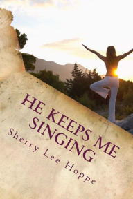 Title: He Keeps Me Singing: Devotions Inspired by Beloved Old Hymns, Author: Sherry Lee Hoppe