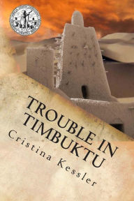 Title: Trouble in Timbuktu, Author: Cristina Kessler