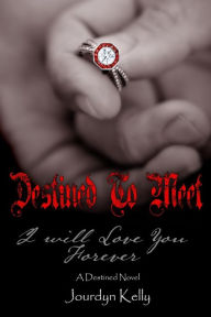 Title: Destined to Meet: A Destined Novel, Author: Jourdyn Kelly