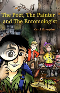 Title: The Poet, The Painter and The Entomologist, Author: Carol Hovsepian