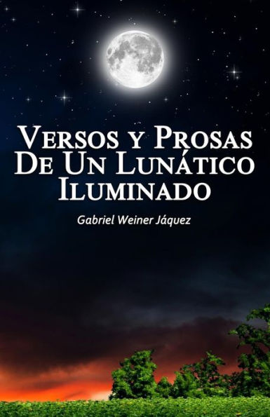 Versos Y Prosas De Un Lunï¿½tico Iluminado