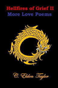 Title: Hellfires of Grief II: More Love Poems, Author: C Eldon Taylor