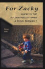 For Zacky: Where is the Accountability When a Child Drowns?