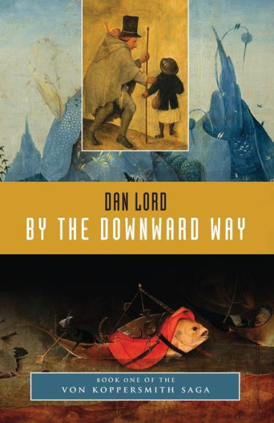 By the Downward Way: Book One of the Von Koppersmith Saga