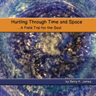Hurtling Through Time and Space: A Field Trip for the Soul