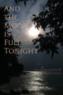 And the Moon is Full Tonight