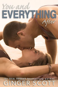 Title: You and Everything After, Author: Ginger Scott