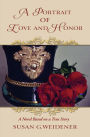 A Portrait of Love and Honor: A Novel Based on a True Story