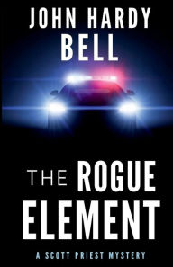 Title: The Rogue Element, Author: John Hardy Bell