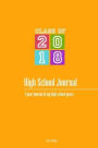 High School Journal - Class of 2018: 4-Year Journal of My High School Years