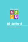 High School Journal - Class of 2019: 4-Year Journal of My High School Years