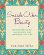 Inside Outer Beauty: Thriving for Healthy and Beautiful Skin Throughout the Ages