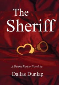 Title: The Sheriff: A Donna Parker Novel, Author: Dallas Dunlap
