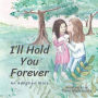 I'll Hold You Forever: An Adoption Story