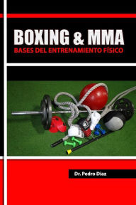 Title: Boxing & MMA: Bases del Entrenamiento Fisico., Author: Pedro L Diaz
