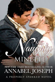 Title: My Naughty Minette (Properly Spanked Series #3), Author: Annabel Joseph