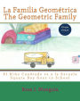 La Familia Geométrica The Geometric Family: El Niño Cuadrado Va a la Escuela Square Boy Goes to School